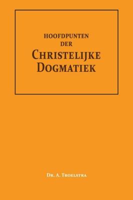Hoofdpunten der Christelijke Dogmatiek (Paperback)