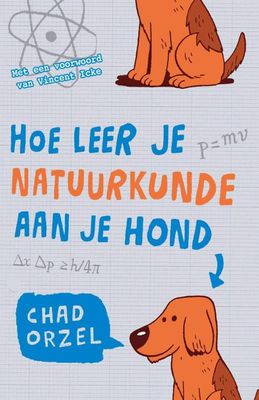 Hoe leer je natuurkunde aan je hond - Chad Orzel - ebook