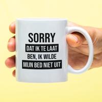 Mok Sorry dat ik te laat ben, ik wilde mijn bed niet uit Mok Sorry dat ik te laat ben, ik wilde mijn bed niet uit