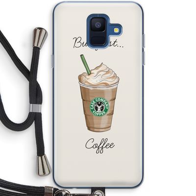 But first coffee: Samsung Galaxy A6 (2018) Transparant Hoesje met koord