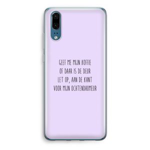 Ochtendhumeur: Huawei P20 Transparant Hoesje