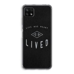 To be lived: Samsung Galaxy A22 5G Transparant Hoesje