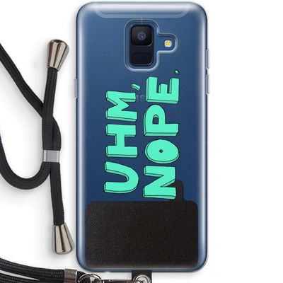 UHM, NOPE.: Samsung Galaxy A6 (2018) Transparant Hoesje met koord