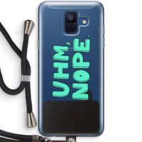 UHM, NOPE.: Samsung Galaxy A6 (2018) Transparant Hoesje met koord