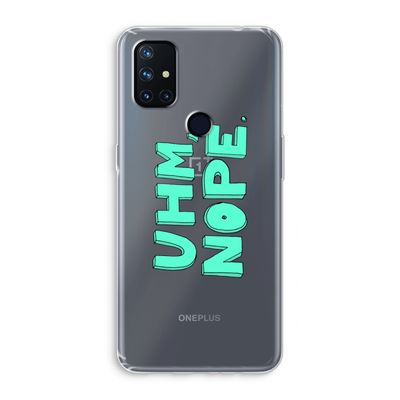 UHM, NOPE.: OnePlus Nord N10 5G Transparant Hoesje