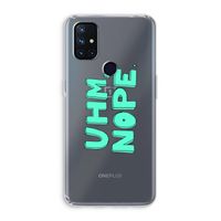 UHM, NOPE.: OnePlus Nord N10 5G Transparant Hoesje