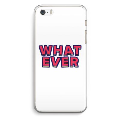 Whatever: iPhone 5 / 5S / SE Transparant Hoesje