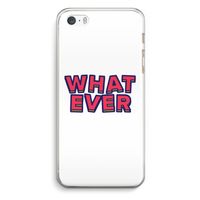 Whatever: iPhone 5 / 5S / SE Transparant Hoesje