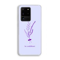 Be a wildflower: Samsung Galaxy S20 Ultra Transparant Hoesje