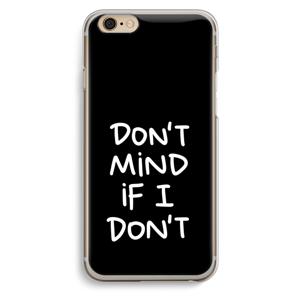 Don't Mind: iPhone 6 / 6S Transparant Hoesje