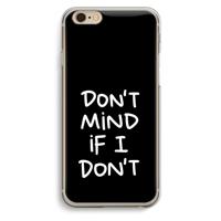 Don't Mind: iPhone 6 / 6S Transparant Hoesje