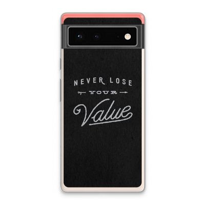 Never lose your value: Google Pixel 6 Transparant Hoesje