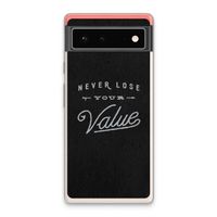 Never lose your value: Google Pixel 6 Transparant Hoesje