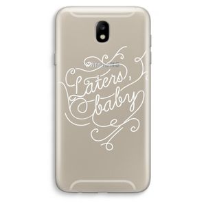 Laters, baby: Samsung Galaxy J7 (2017) Transparant Hoesje