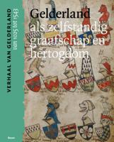 Gelderland als zelfstandig graafschap en hertogdom (van 1025 tot 1543) (Paperback)