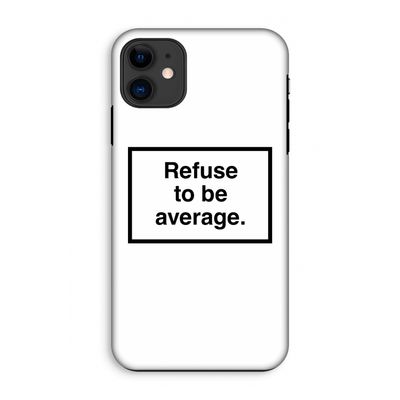Refuse to be average: iPhone 11 Tough Case