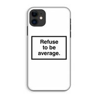 Refuse to be average: iPhone 11 Tough Case
