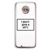 Don't give a shit: Motorola Moto G6 Transparant Hoesje