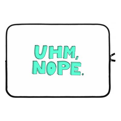 UHM, NOPE.: Laptop sleeve 13 inch
