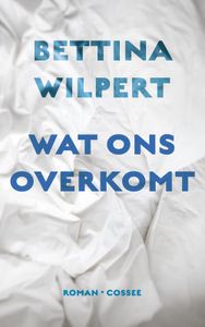 Wat ons overkomt - Bettina Wilpert - ebook