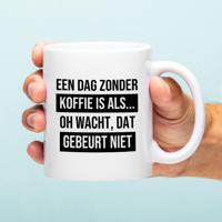 Mok Een dag zonder koffie is als...
