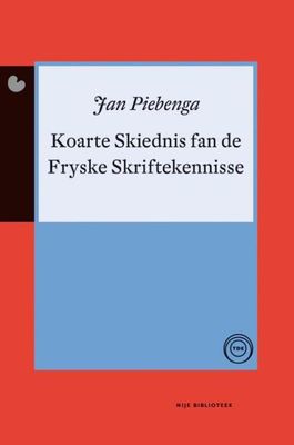 Koarte skiednis fan de Fryske skriftekennisse - Jan Tjittes Piebenga - ebook