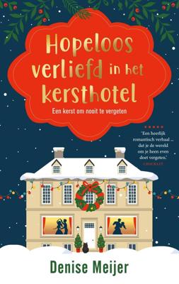 Hopeloos verliefd in het kersthotel - Denise Meijer - ebook