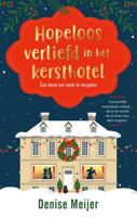 Hopeloos verliefd in het kersthotel - Denise Meijer - ebook