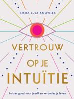 Vertrouw op je intuïtie - Emma Lucy Knowles - ebook