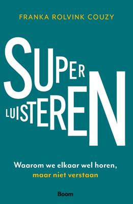 Superluisteren - Franka Rolvink Couzy - ebook
