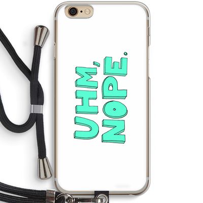 UHM, NOPE.: iPhone 6 / 6S Transparant Hoesje met koord