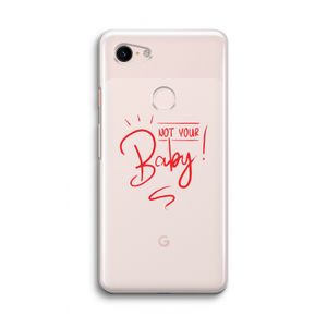 Not Your Baby: Google Pixel 3 Transparant Hoesje