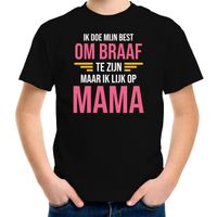 Ik doe mijn best om braaf te zijn maar ik lijk op mama / moeder fun tekst t-shirt zwart meisjes