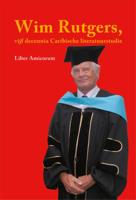 Wim Rutgers, vijf decennia Caribische literatuurstudie (Paperback)