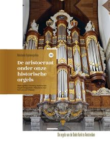 De aristocraat onder onze historische orgels - - ebook