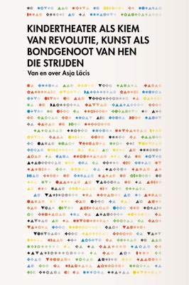 Kindertheater als kiem van revolutie, kunst als bondgenoot van hen die strijden (Paperback)