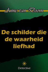 De schilder die de waarheid liefhad - Anne van Doorn - ebook