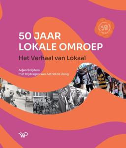 50 jaar lokale omroep - Arjan Snijders, Astrid de Jong - ebook