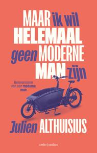 Maar ik wil helemaal geen moderne man zijn - Julien Althuisius - ebook