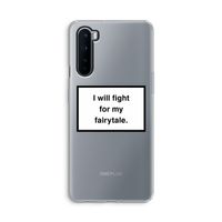 Fight for my fairytale: OnePlus Nord Transparant Hoesje