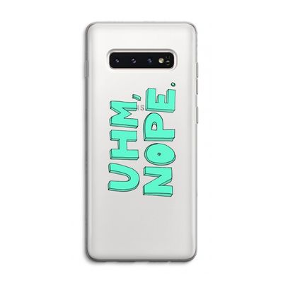 UHM, NOPE.: Samsung Galaxy S10 4G Transparant Hoesje