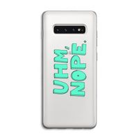 UHM, NOPE.: Samsung Galaxy S10 4G Transparant Hoesje