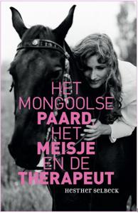 Het Mongoolse paard, het meisje en de therapeut (Paperback)