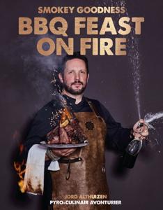 Smokey Goodness BBQ Feast on Fire (Hardback)