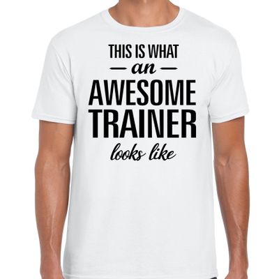 This is what an awesome trainer looks like cadeau t-shirt wit heren