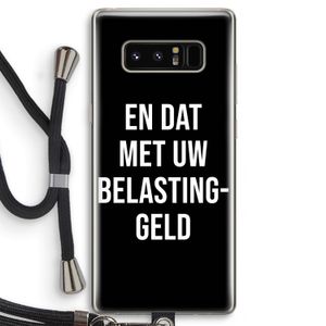 Belastinggeld - Zwart: Samsung Galaxy Note 8 Transparant Hoesje met koord