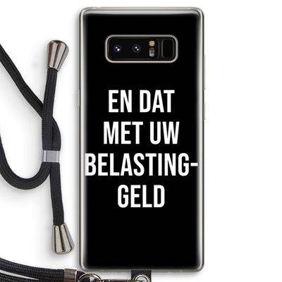 Belastinggeld - Zwart: Samsung Galaxy Note 8 Transparant Hoesje met koord