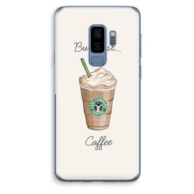 But first coffee: Samsung Galaxy S9 Plus Transparant Hoesje