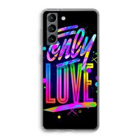 Only Love: Samsung Galaxy S21 Transparant Hoesje