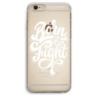 Born to Fight: iPhone 6 Plus / 6S Plus Transparant Hoesje